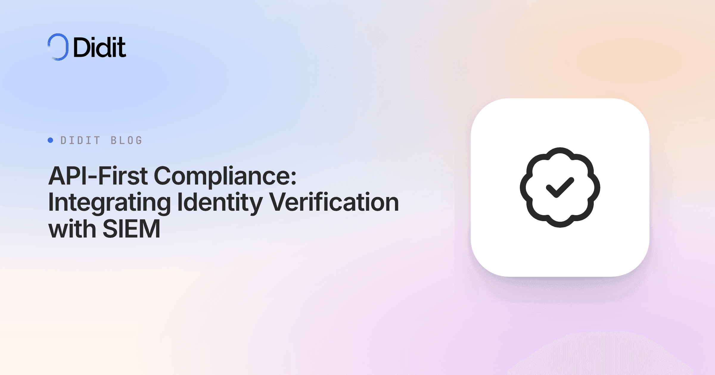 api-first-compliance-identity-verification-siem-integration.png