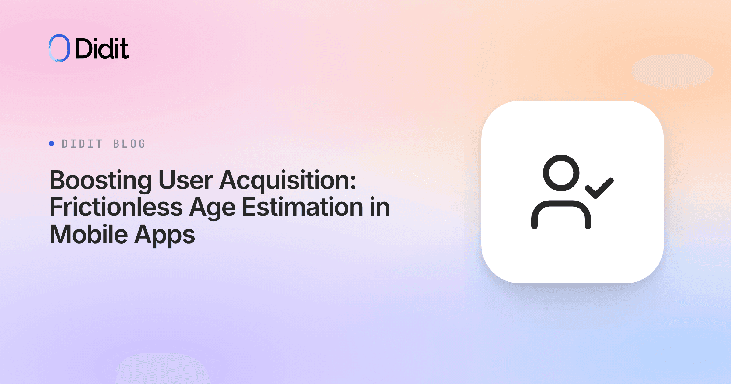 boosting-user-acquisition-frictionless-age-estimation-mobile-apps.png