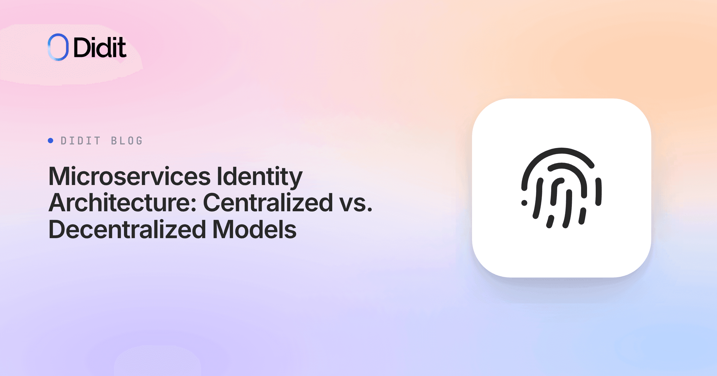 microservices-identity-architecture-centralized-vs-decentralized-models-with-didit.png