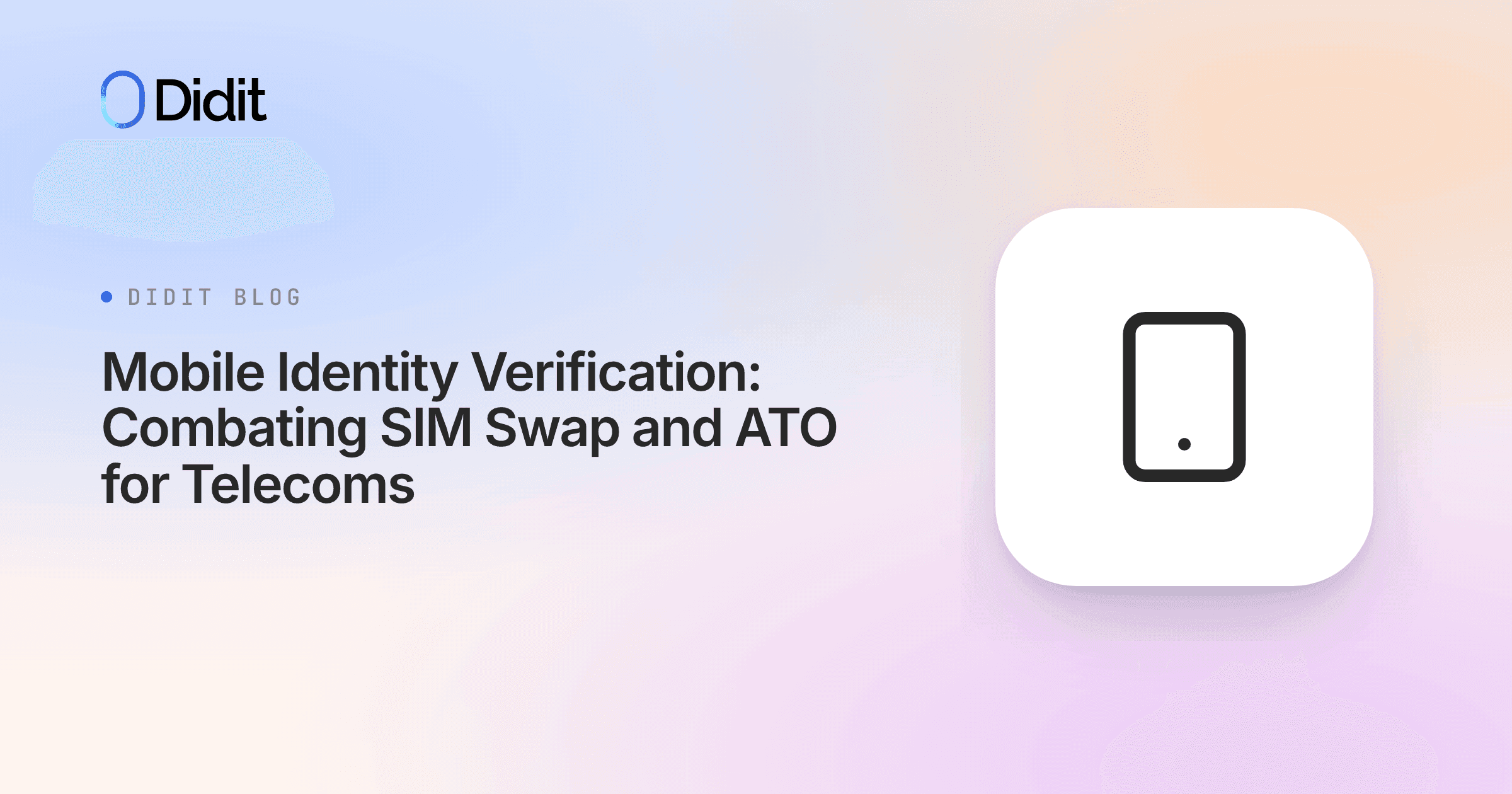 mobile-identity-verification-combating-sim-swap-and-ato-for-telecoms.png