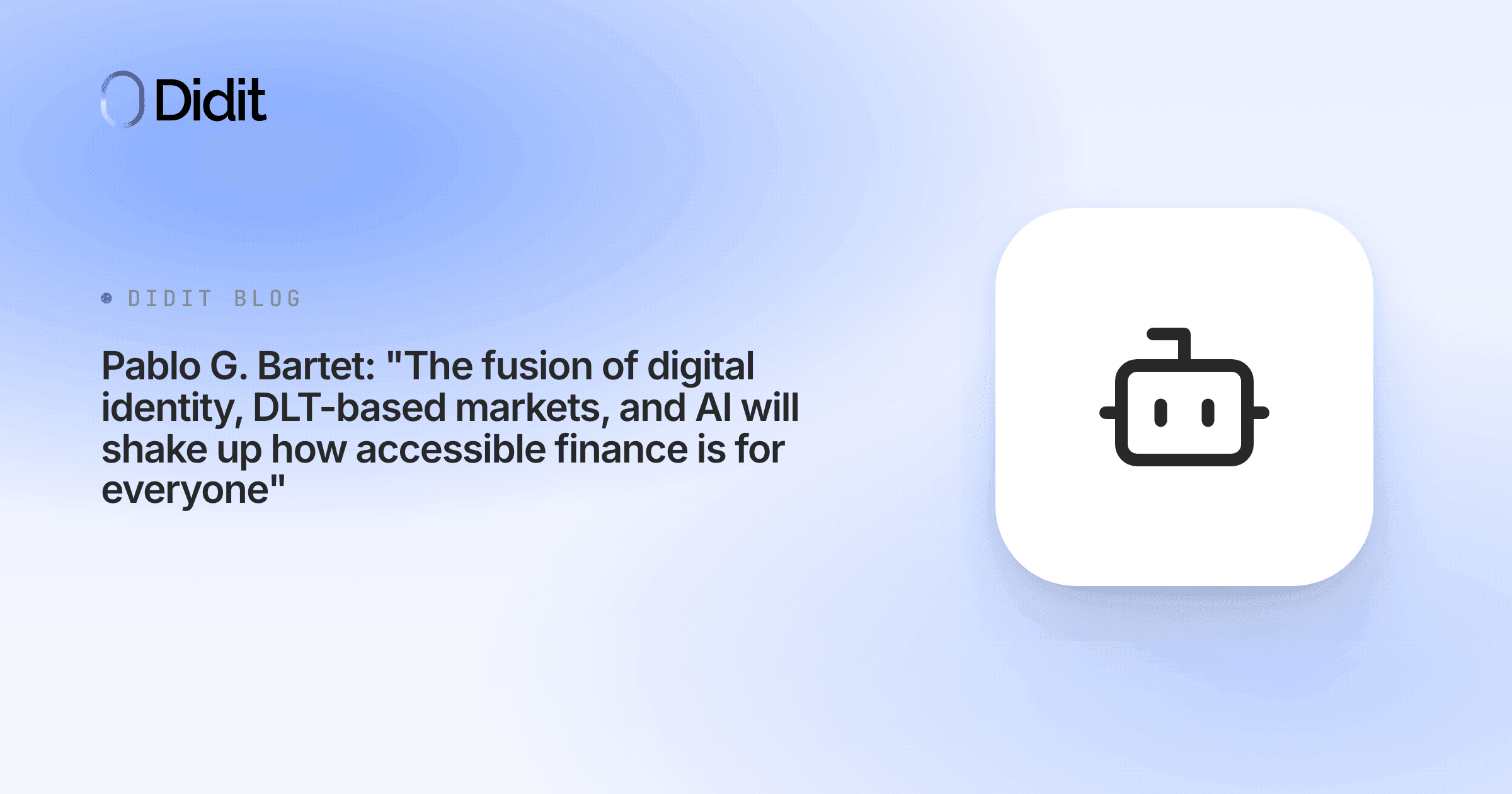 pablo-g-bartet-the-fusion-of-digital-identity-dlt-based-markets-and-ai-will-shake-up-how-accessible-finance-is-for-everyone.png