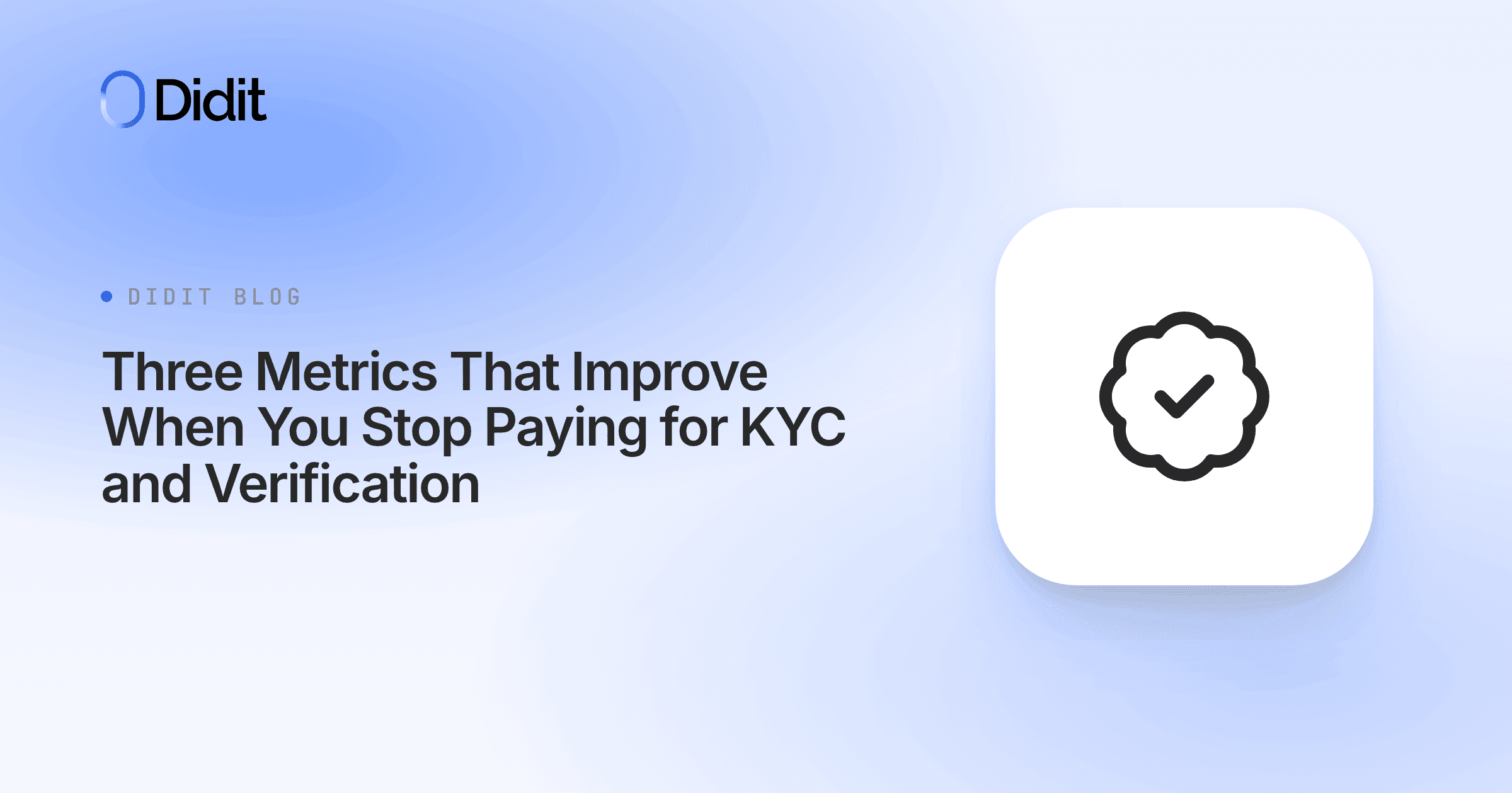 three-metrics-that-improve-when-you-stop-paying-for-kyc-and-verification.png