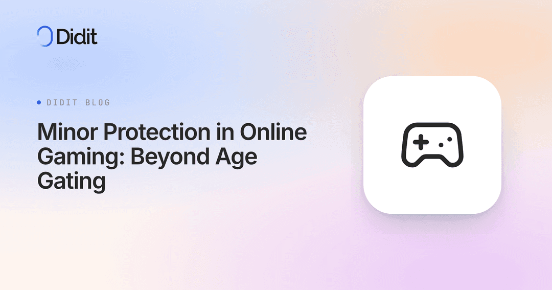 Minor Protection in Online Gaming: Beyond Age Gating | Didit